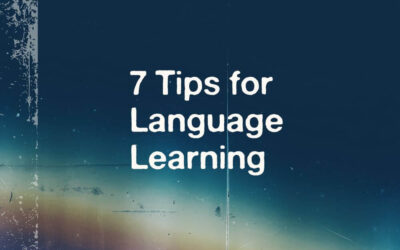 7 Tips for Language Learning