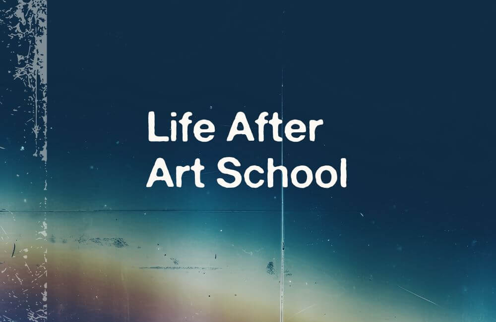 Life After Art School - blog cover with text and blurry background