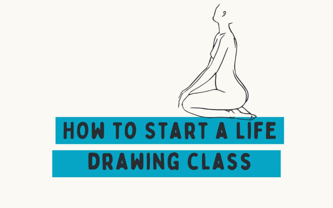 How to start a life drawing class - graphic wiht text and drawing