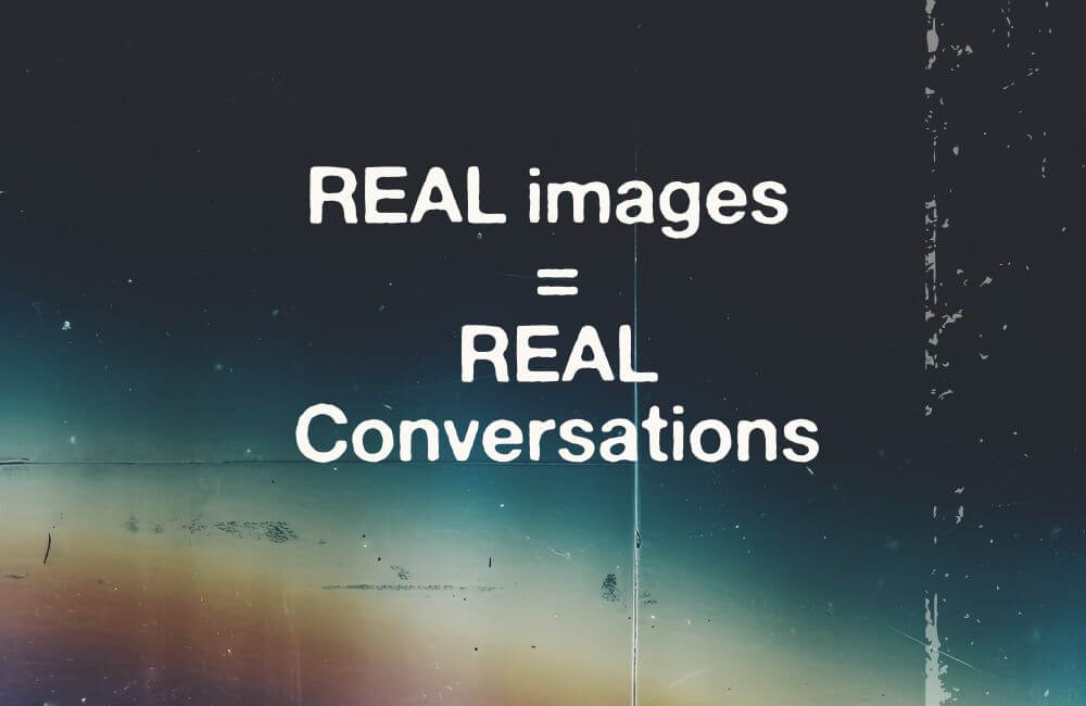 real images make real conversations
