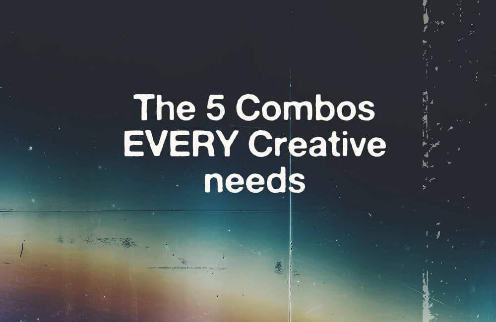 the 5 combos every creative needs