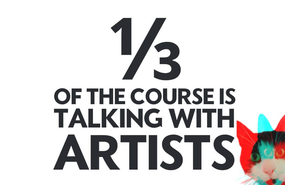 talking with artsts 1/3 of the course is talking with artists